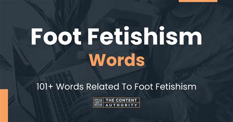 foot fetish name|Foot Fetishism Words